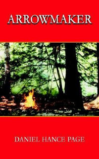 Arrowmaker - Daniel Hance Page