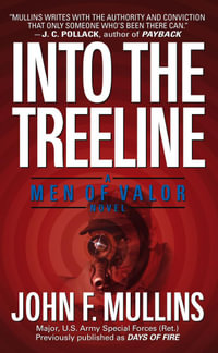 Into the Treeline : A Men of Valor Novel - John F. Mullins