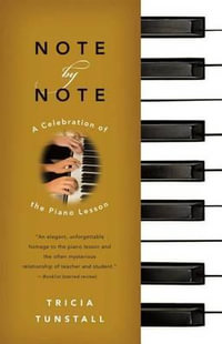 Note by Note : A Celebration of the Piano Lesson - Tricia Tunstall