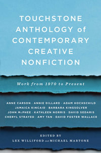 Touchstone Anthology of Contemporary Creative Nonfiction : Work from 1970 to the Present - Lex Williford