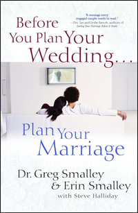 Before You Plan Your Wedding . . . Plan Your Marriage - Greg Smalley