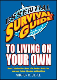 Essential Survival Guide to Living on Your Own - Sharon B. Siepel