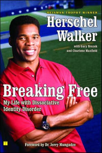 Breaking Free : My Life with Dissociative Identity Disorder - Herschel Walker