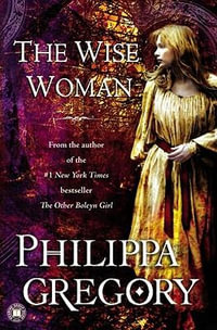 The Wise Woman : Historical Novels - Philippa Gregory