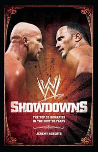 Showdowns : The 20 Greatest Wrestling Rivalries of the Last Two Decades - Jeremy Roberts