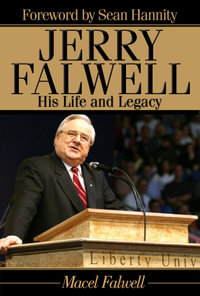 Jerry Falwell : His Life and Legacy - Macel Falwell