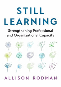 Still Learning : Strengthening Professional and Organizational Capacity - Allison Rodman