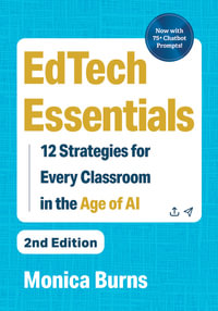 EdTech Essentials : 12 Strategies for Every Classroom in the Age of AI - Monica Burns