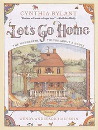 Let's Go Home : The Wonderful Things about a House - Cynthia Rylant