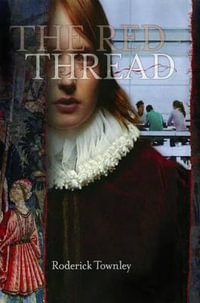 The Red Thread : A Novel in Three Incarnations - Roderick Townley