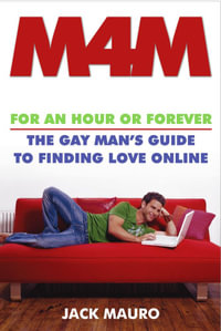 M4M : For an Hour or Forever--the Gay Man's Guide to Finding Love Online - Jack Mauro