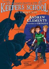In Harm's Way : Benjamin Pratt and the Keepers of the School - Andrew Clements
