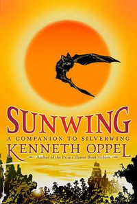 Sunwing : Silverwing Trilogy - Kenneth Oppel