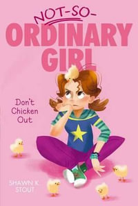 Don't Chicken Out : Not-so-Ordinary Girl (Fiona Finkelstein) - Shawn K. Stout