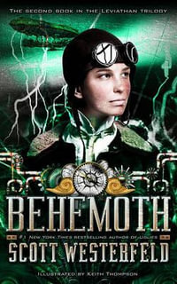 Behemoth : Leviathan Trilogy Series : Book 2 - Scott Westerfeld