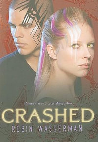 Crashed : Gripping Trilogy - Robin Wasserman