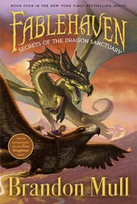 Secrets of the Dragon Sanctuary : Fablehaven : Book 4 - Brandon Mull