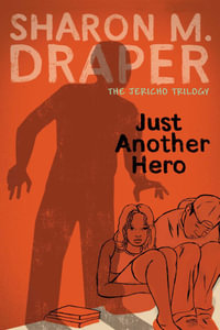 Just Another Hero - Jericho Trilogy : Jericho Trilogy : Book 3 - Sharon M. Draper