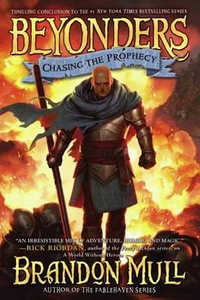 Chasing the Prophecy : Beyonders : Book 3 - Brandon Mull