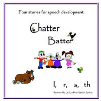 Chatter Batter : Four Stories for Speech Development - Malynda Bjerregaard