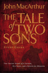 A Tale of Two Sons Study Guide - John F. MacArthur
