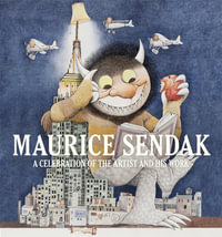 Maurice Sendak : A Celebration of the Artist and His Work - Justin G. Schiller