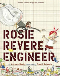 Rosie Revere, Engineer : The Questioneers - Andrea Beaty