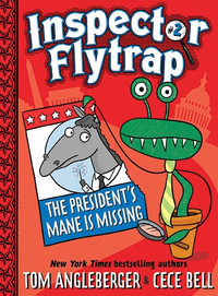 Inspector Flytrap in the President's Mane is Missing : The Flytrap Files - Tom Angleberger