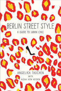 Berlin Street Style : A Guide to Urban Chic - Angelika Taschen