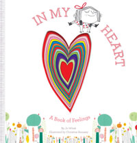 In My Heart : A Book of Feelings - Jo Witek