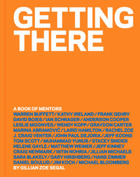 Getting There : A Book of Mentors - Gillian Zoe Segal