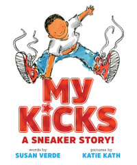 My Kicks : A Sneaker Story! - Susan Verde