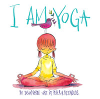I Am Yoga : I Am Books - Susan Verde