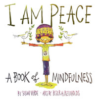 I Am Peace : A Book of Mindfulness - Susan Verde
