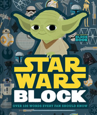 Star Wars Block : Abrams Block Book : Over 100 Words Every Fan Should Know - Lucasfilm Ltd