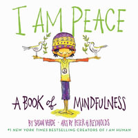 I Am Peace : A Book of Mindfulness : A Book of Mindfulness - Susan Verde