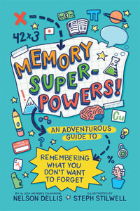 Memory Superpowers! : An Adventurous Guide to Remembering What You Don't Want to Forget - Nelson Dellis