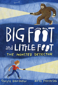 Big Foot and Little Foot : The Monster Detector : Big Foot and Little Foot Book 2 - Ellen Potter