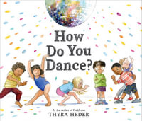 How Do You Dance? : A Picture Book - Thyra Heder