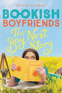 The Boy Next Story : A Bookish Boyfriends Novel - Tiffany Schmidt