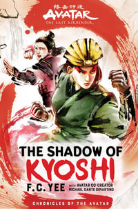 Avatar, The Last Airbender : The Shadow of Kyoshi (Chronicles of the Avatar Book 2) - F.C. Yee