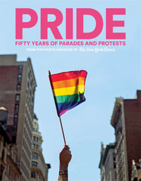 PRIDE : Fifty Years of Parades and Protests from the Photo Archives of the New York Times - The New York Times