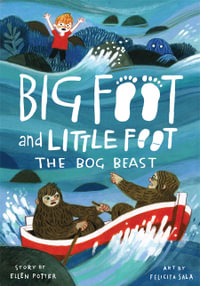 The Bog Beast : Big Foot and Little Foot : Book 4 - Ellen Potter