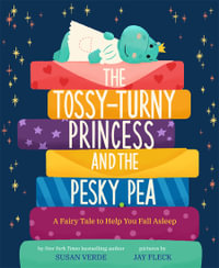 The Tossy-Turny Princess and the Pesky Pea : A Fairy Tale to Help You Fall Asleep - Susan Verde