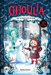 Ghoulia and the Ghost with No Name : Ghoulia: Book 3 - Barbara Cantini