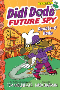 Didi Dodo, Future Spy : Double-O Dodo (Didi Dodo, Future Spy #3) - Tom Angleberger