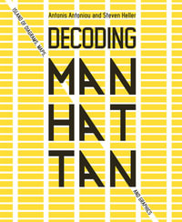 Decoding Manhattan : Island of Diagrams, Maps, and Graphics - Antonis Antoniou
