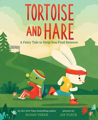 Tortoise and Hare : A Fairy Tale to Help You Find Balance - Susan Verde