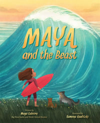 Maya and the Beast : A Picture Book - Maya Gabeira