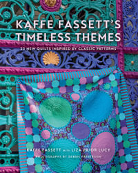 Kaffe Fassett's Timeless Themes : 23 New Quilts Inspired by Classic Patterns - Kaffe Fassett
